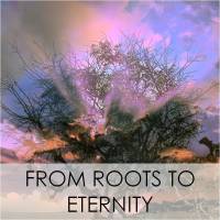 From roots to eternity desire to clouds